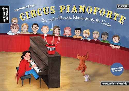 Circus Pianoforte: Die weiterführende Klavierschule für Kinder. Lehrbuch für Piano. Klaviernoten. Musiknoten. Klavierstücke. Kinderlieder. Spielbuch. Anfänger.